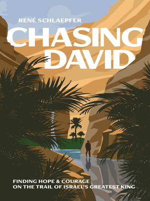 cover image of Chasing David: Finding Hope and Courage on the Trail of Israel's Greatest King